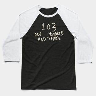 Hand Drawn Letter Number 103 One Hundred And Three Baseball T-Shirt